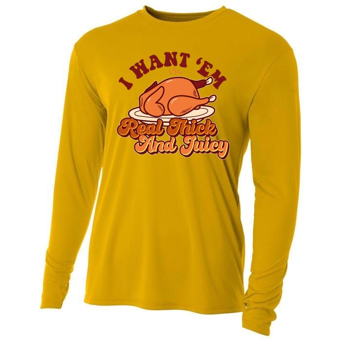 Thanksgiving I Want Em Real Thick And Juicy Cooling Performance Long Sleeve Crew