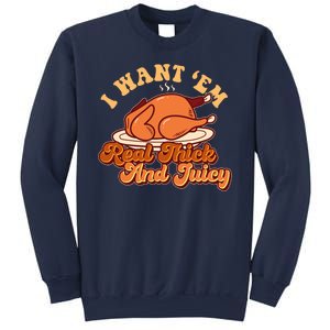 Thanksgiving I Want Em Real Thick And Juicy Sweatshirt