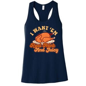 Thanksgiving I Want Em Real Thick And Juicy Women's Racerback Tank