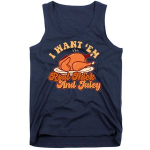 Thanksgiving I Want Em Real Thick And Juicy Tank Top