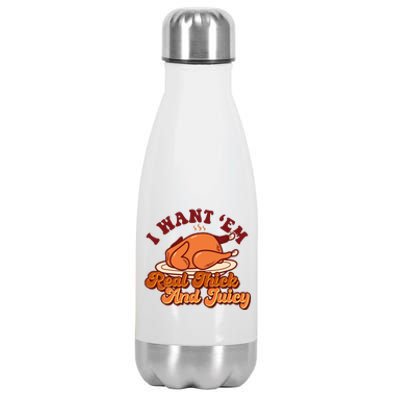 Thanksgiving I Want Em Real Thick And Juicy Stainless Steel Insulated Water Bottle