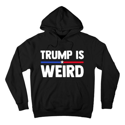 Trump Is Weird Hoodie