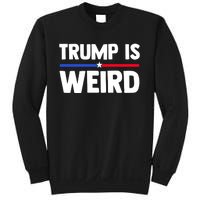 Trump Is Weird Sweatshirt