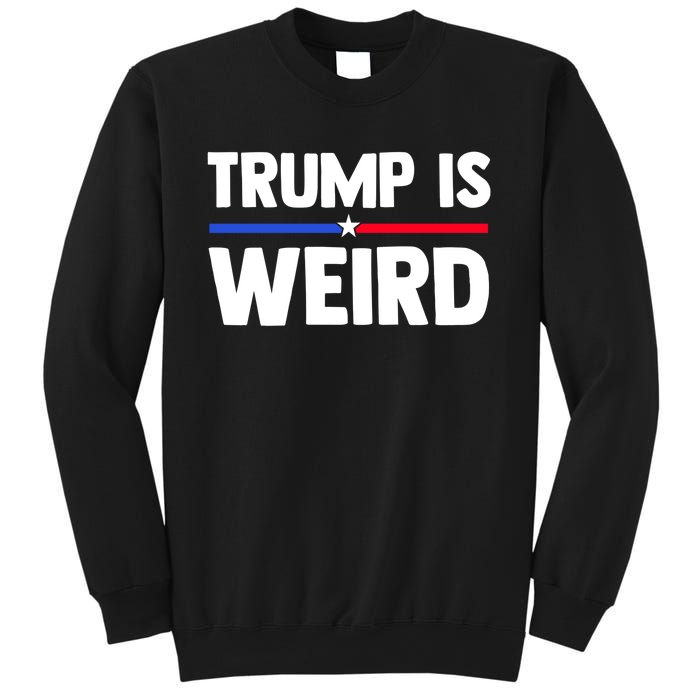 Trump Is Weird Sweatshirt