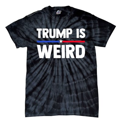 Trump Is Weird Tie-Dye T-Shirt