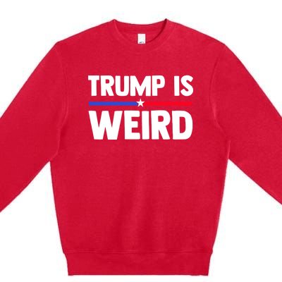 Trump Is Weird Premium Crewneck Sweatshirt