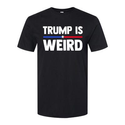 Trump Is Weird Softstyle CVC T-Shirt