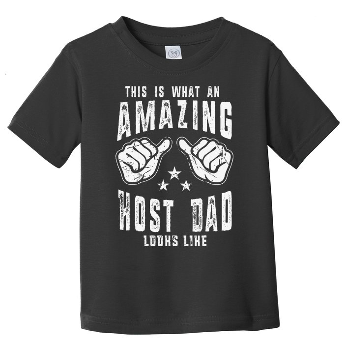 This Is What An Amazing Host Dad Looks Like Humor For Dad Toddler T-Shirt