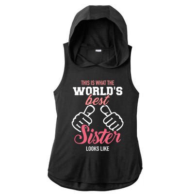 This Is What The WorldS Best Sister Looks Like Gift Ladies PosiCharge Tri-Blend Wicking Draft Hoodie Tank