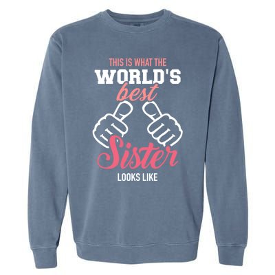 This Is What The WorldS Best Sister Looks Like Gift Garment-Dyed Sweatshirt