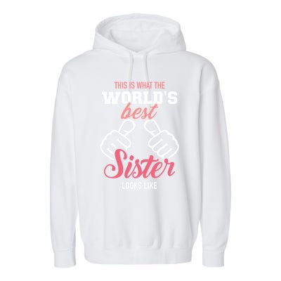 This Is What The WorldS Best Sister Looks Like Gift Garment-Dyed Fleece Hoodie