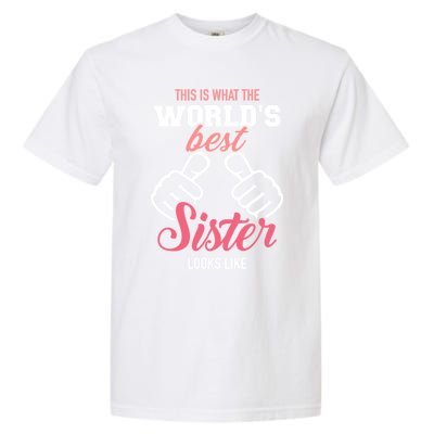 This Is What The WorldS Best Sister Looks Like Gift Garment-Dyed Heavyweight T-Shirt