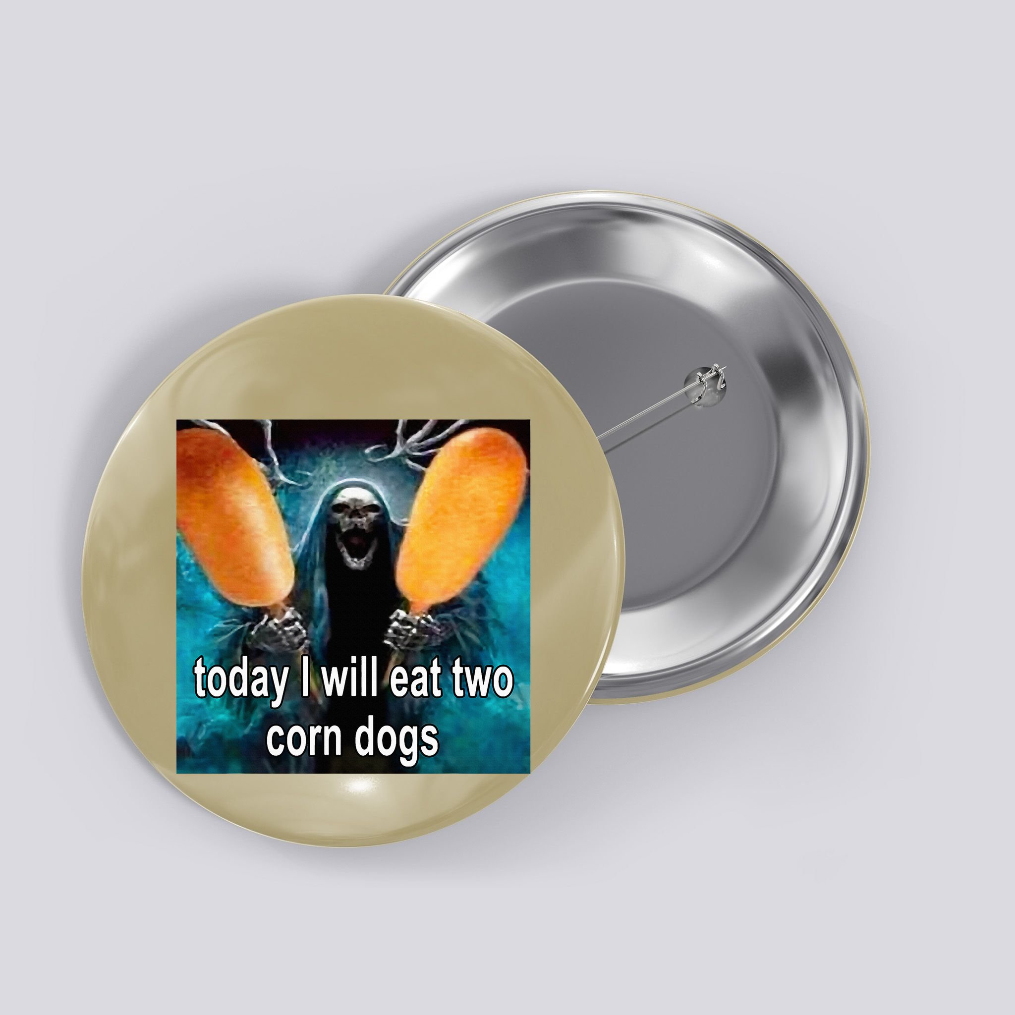 Today I Will Eat Two Corn Dogs Meme Button