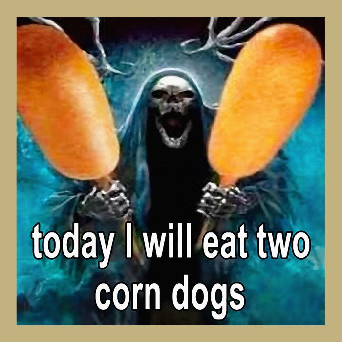 Today I Will Eat Two Corn Dogs Meme Button