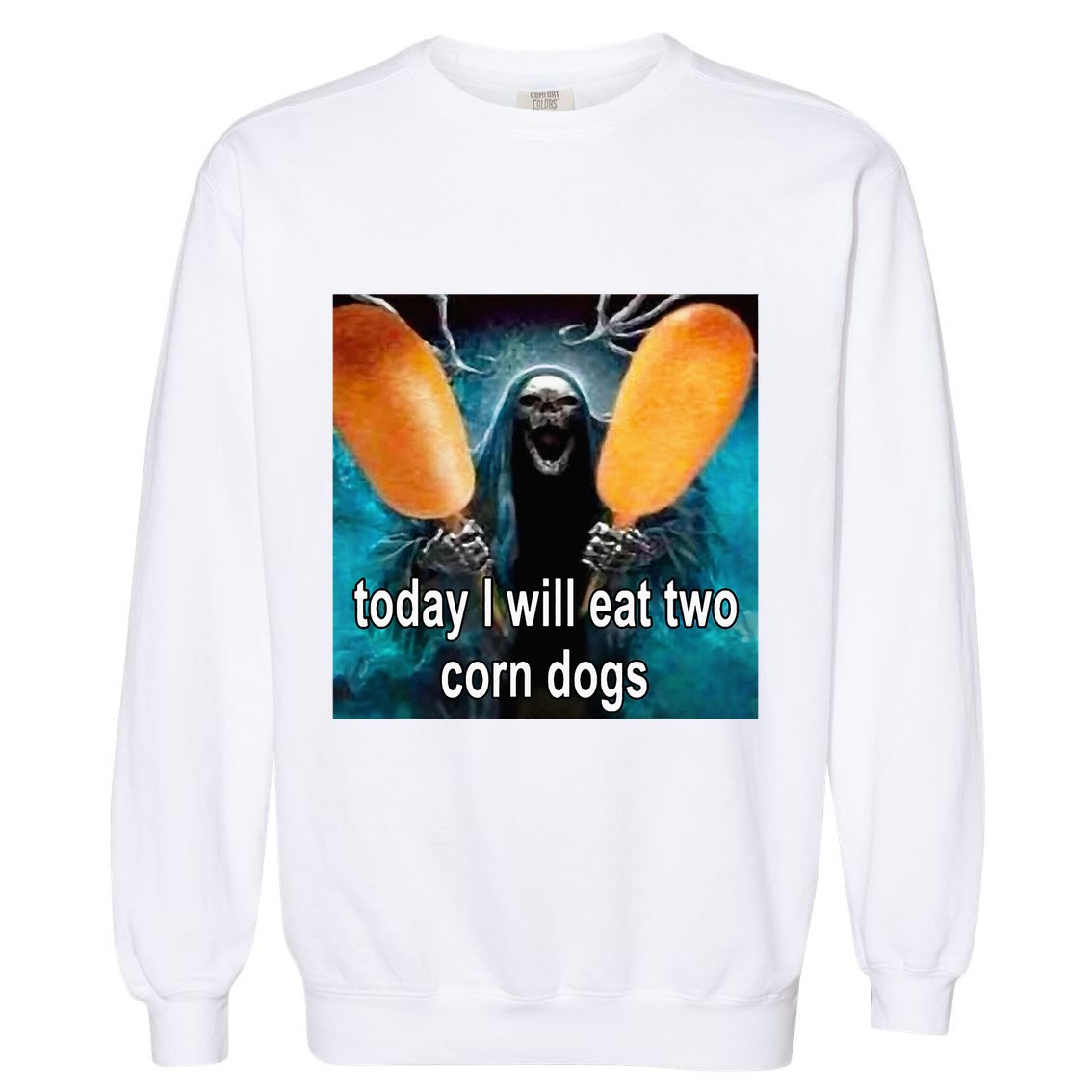 Today I Will Eat Two Corn Dogs Meme Garment-Dyed Sweatshirt