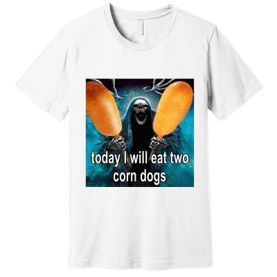 Today I Will Eat Two Corn Dogs Meme Premium T-Shirt