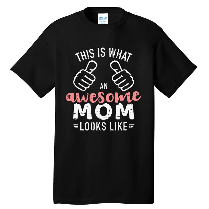 This Is What An Awesome Mom Looks Like Mother's Day Tall T-Shirt