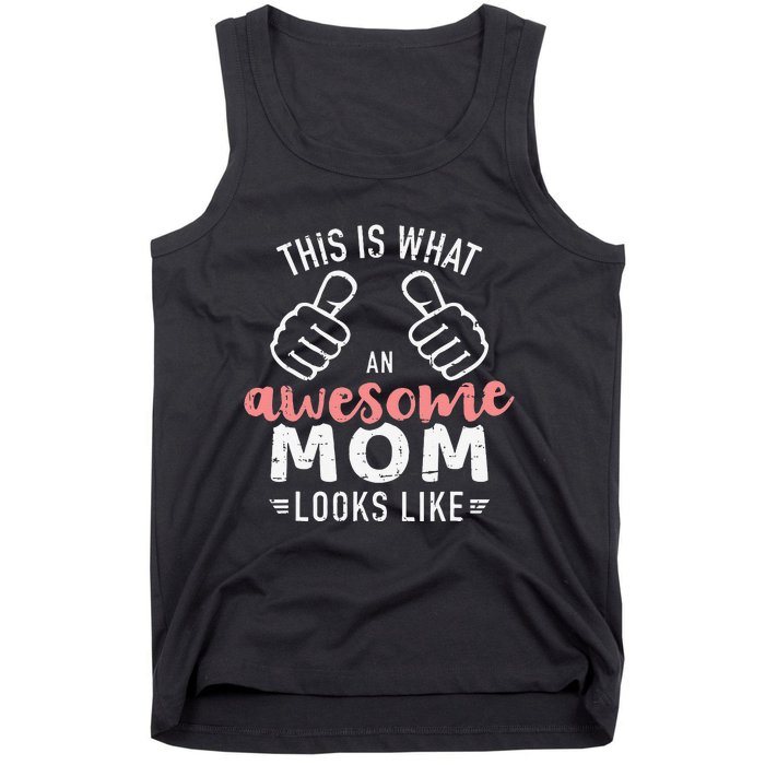 This Is What An Awesome Mom Looks Like Mother's Day Tank Top