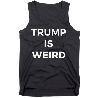 Trump Is Weird Funny Saying Meme Sign Tank Top