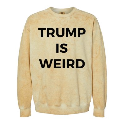 Trump Is Weird Funny Saying Meme Sign Colorblast Crewneck Sweatshirt