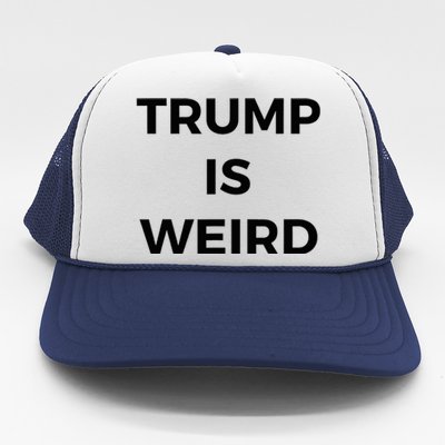 Trump Is Weird Funny Saying Meme Sign Trucker Hat