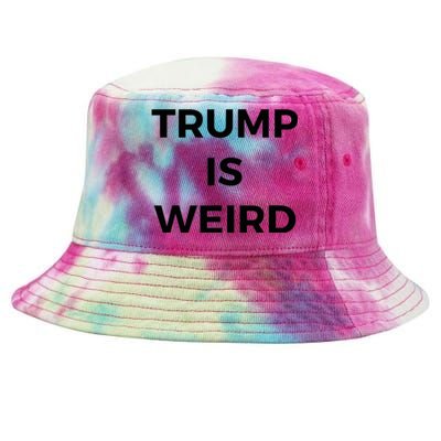 Trump Is Weird Funny Saying Meme Sign Tie-Dyed Bucket Hat