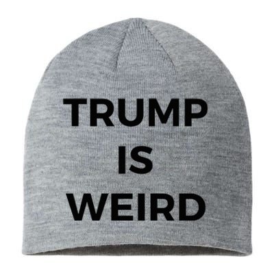 Trump Is Weird Funny Saying Meme Sign Sustainable Beanie