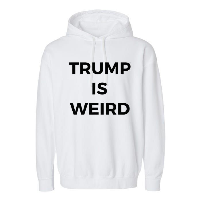 Trump Is Weird Funny Saying Meme Sign Garment-Dyed Fleece Hoodie