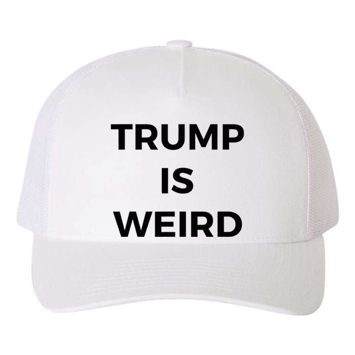 Trump Is Weird Funny Saying Meme Sign Yupoong Adult 5-Panel Trucker Hat