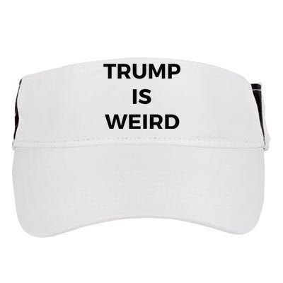 Trump Is Weird Funny Saying Meme Sign Adult Drive Performance Visor