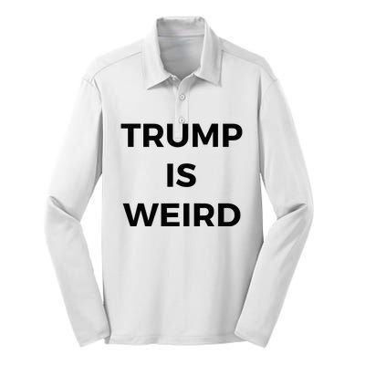 Trump Is Weird Funny Saying Meme Sign Silk Touch Performance Long Sleeve Polo