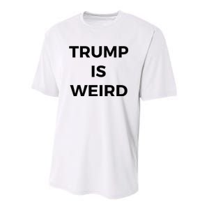 Trump Is Weird Funny Saying Meme Sign Youth Performance Sprint T-Shirt