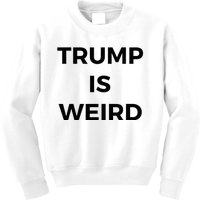 Trump Is Weird Funny Saying Meme Sign Kids Sweatshirt