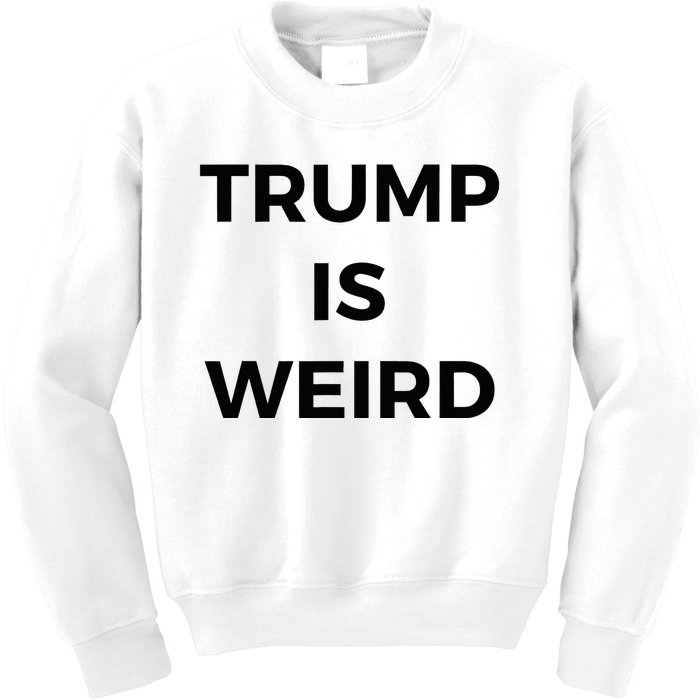 Trump Is Weird Funny Saying Meme Sign Kids Sweatshirt