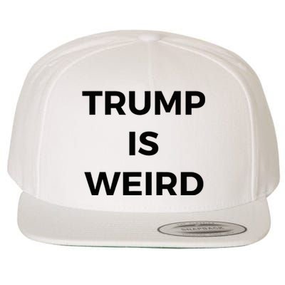 Trump Is Weird Funny Saying Meme Sign Wool Snapback Cap