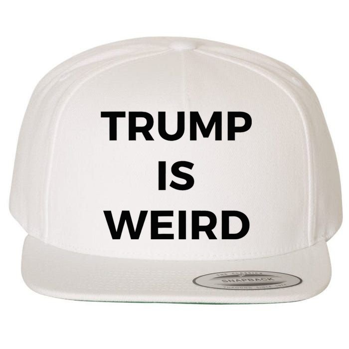 Trump Is Weird Funny Saying Meme Sign Wool Snapback Cap