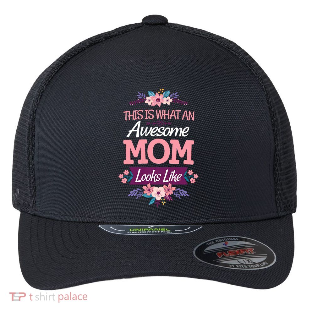 This Is What An Awesome Mom Looks Like On Mothers Day Flexfit Unipanel Trucker Cap
