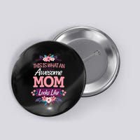 This Is What An Awesome Mom Looks Like On Mothers Day Button