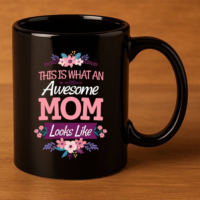 This Is What An Awesome Mom Looks Like On Mothers Day 11oz C Handle Ceramic Mug