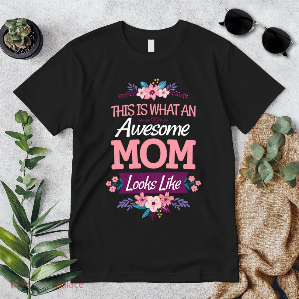This Is What An Awesome Mom Looks Like On Mothers Day Premium T-Shirt