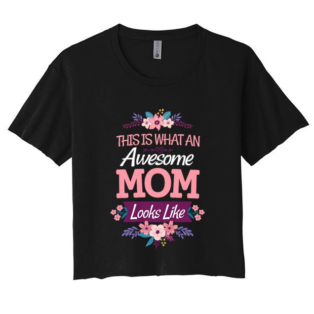 This Is What An Awesome Mom Looks Like On Mothers Day Crop Top