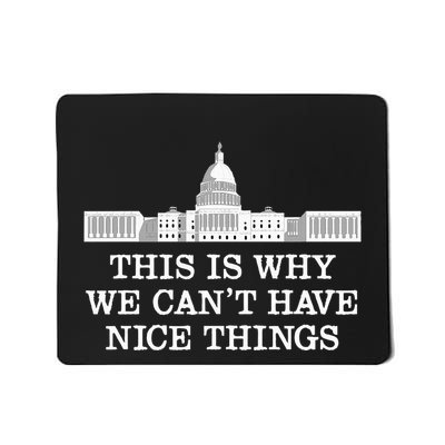 This Is Why We Can’T Have Nice Things Congress Mousepad