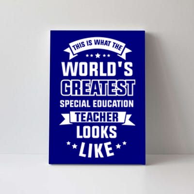 This Is What The World's Greatest Special Education Teacher Cute Gift Canvas