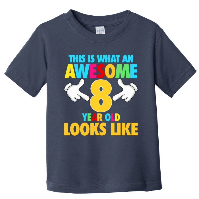 This Is What An Awesome 8 Year Old Looks Like 8th Birthday Toddler T-Shirt