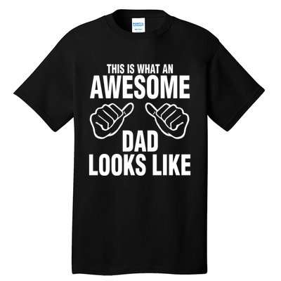 This Is What An Awesome Dad Looks Like Tall T-Shirt