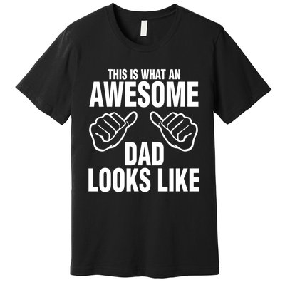 This Is What An Awesome Dad Looks Like Premium T-Shirt