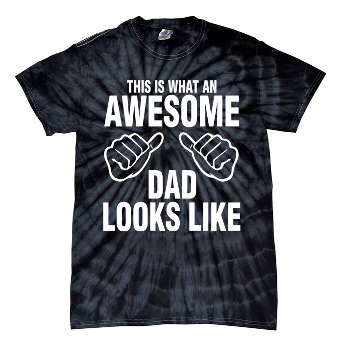 This Is What An Awesome Dad Looks Like Tie-Dye T-Shirt