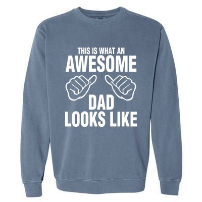 This Is What An Awesome Dad Looks Like Garment-Dyed Sweatshirt