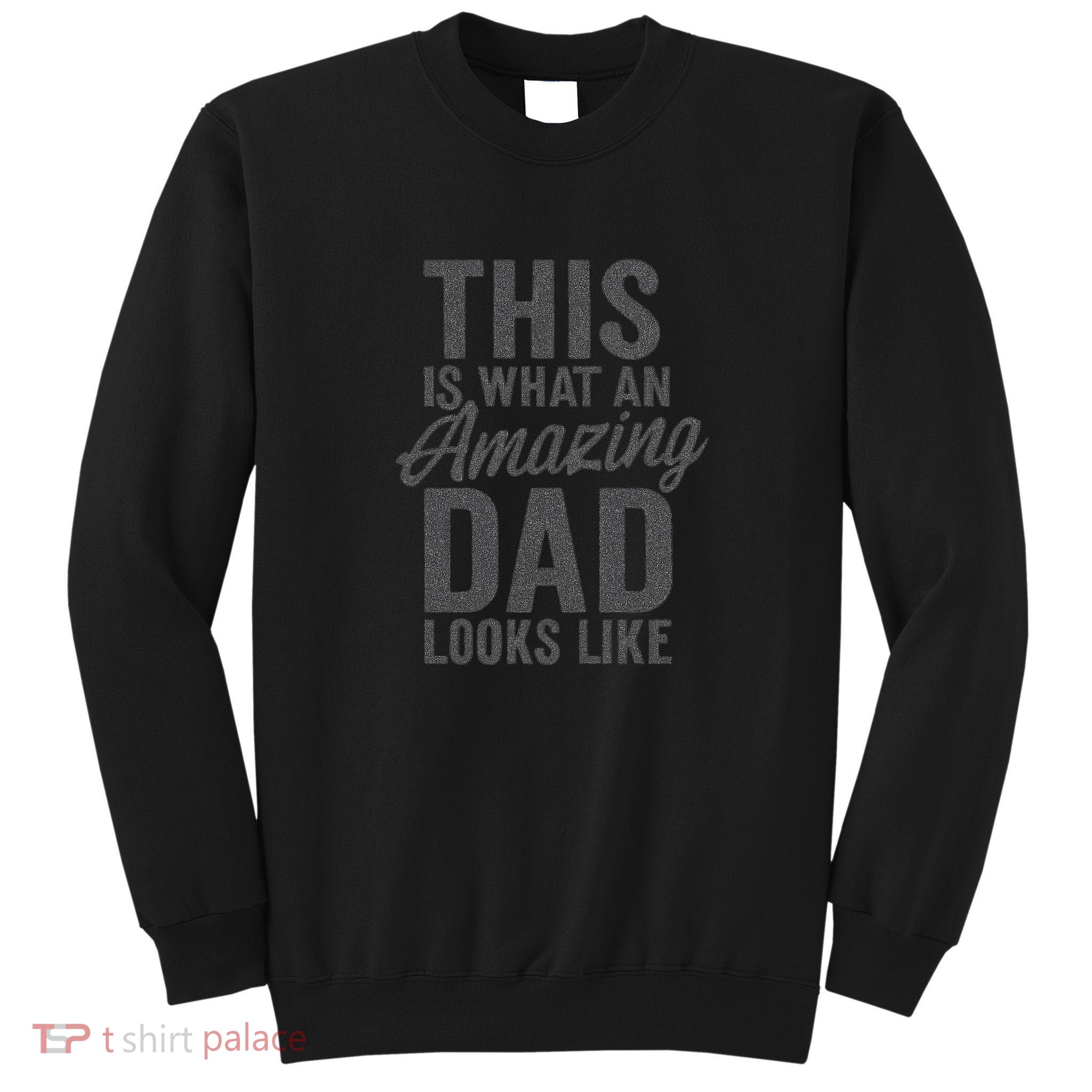 This is What an Amazing Dad Looks Like Tall Sweatshirt