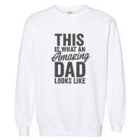 This is What an Amazing Dad Looks Like Garment-Dyed Sweatshirt
